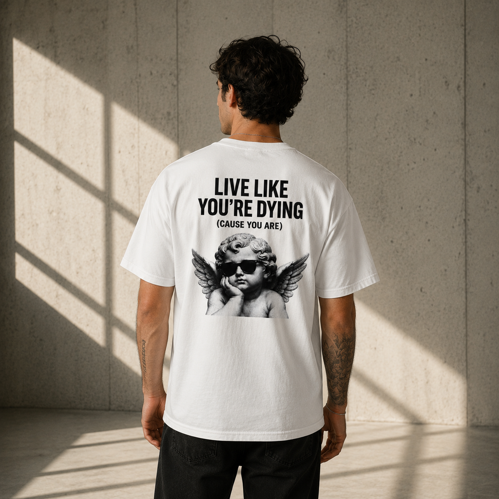 LIVE LIKE YOU'RE DYING (CAUSE YOU ARE)