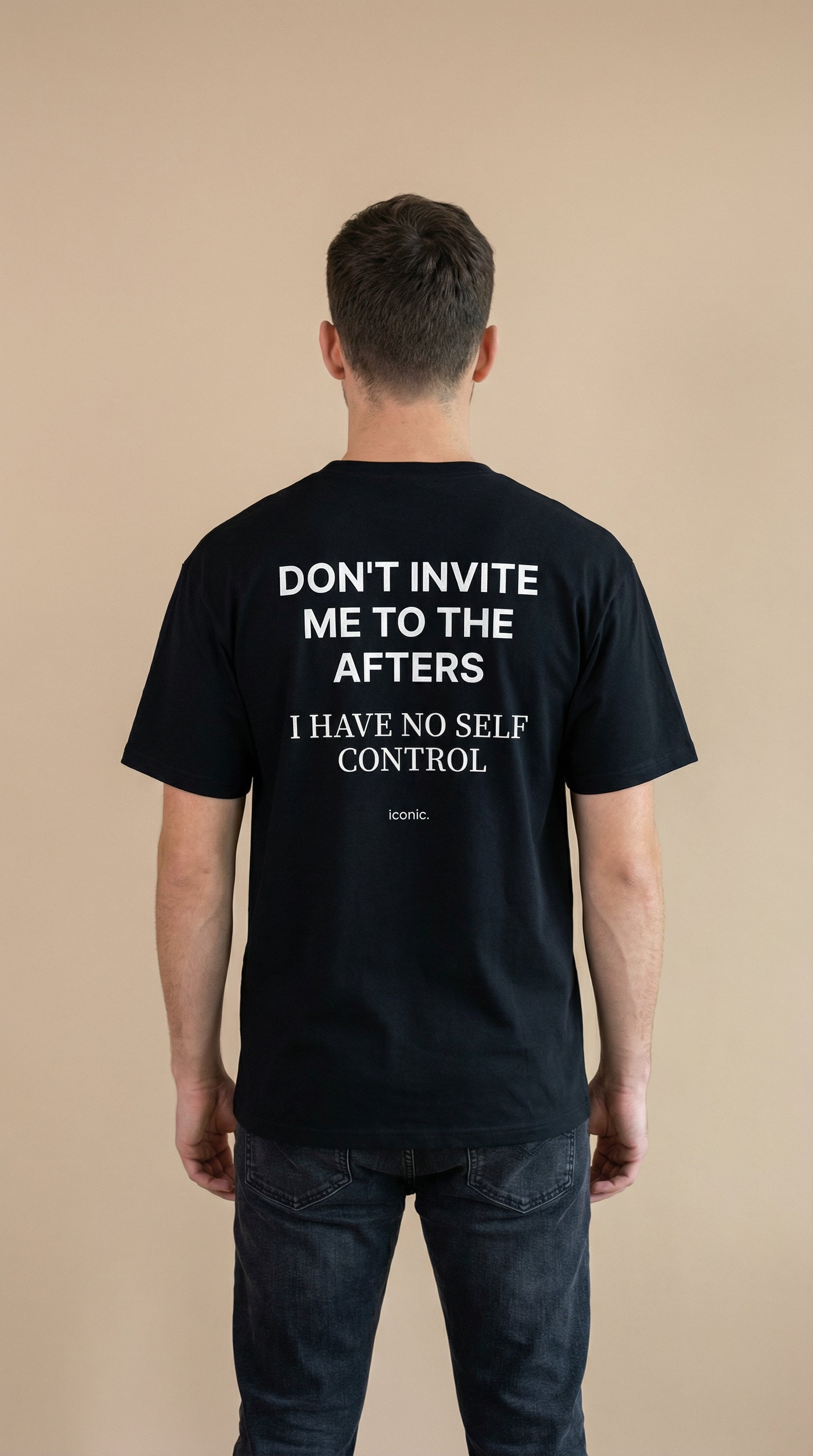 DON'T INVITE ME TO THE AFTERS, I HAVE NO SELF CONTROL