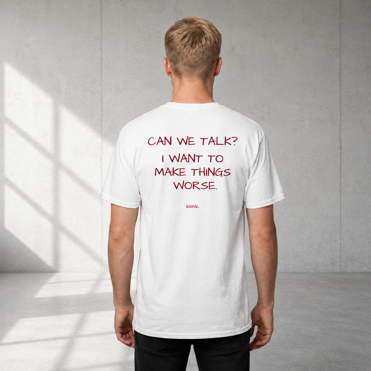 CAN WE TALK? I WANT TO MAKE THINGS WORSE.