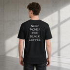 NEED MONEY FOR BLACK COFFEE