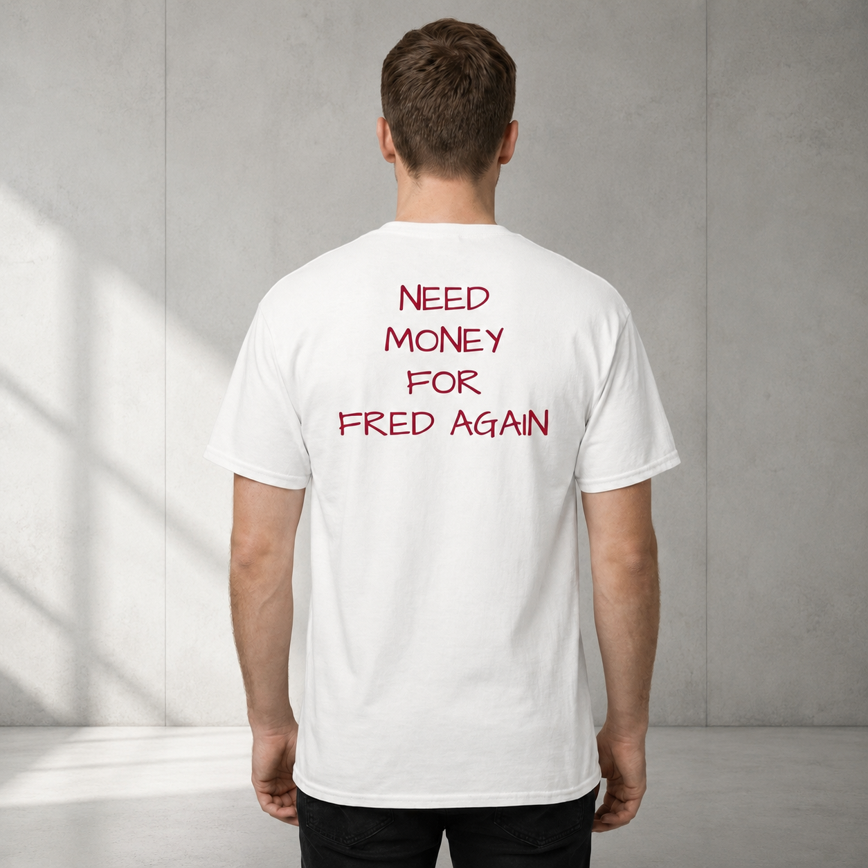NEED MONEY FOR FRED AGAIN